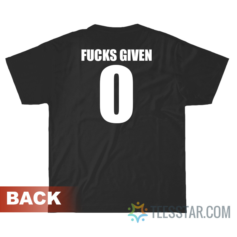 Zero Fucks Given T-Shirt