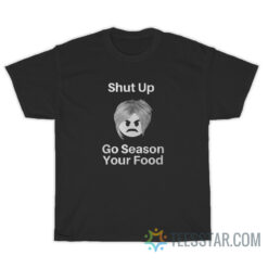 Go Season Your Food T-Shirt