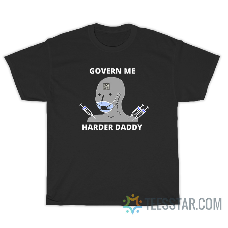 Funny Govern Me Harder Daddy T-Shirt