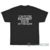 I Have The Biggest Dick In Band T-Shirt