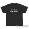 I Love Hot Dog Moms T-Shirt