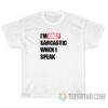 I'm Only Sarcastic When I Speak T-Shirt
