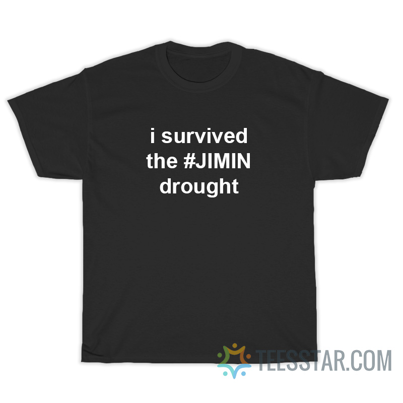 I Survived The Jimin Drought T-Shirt