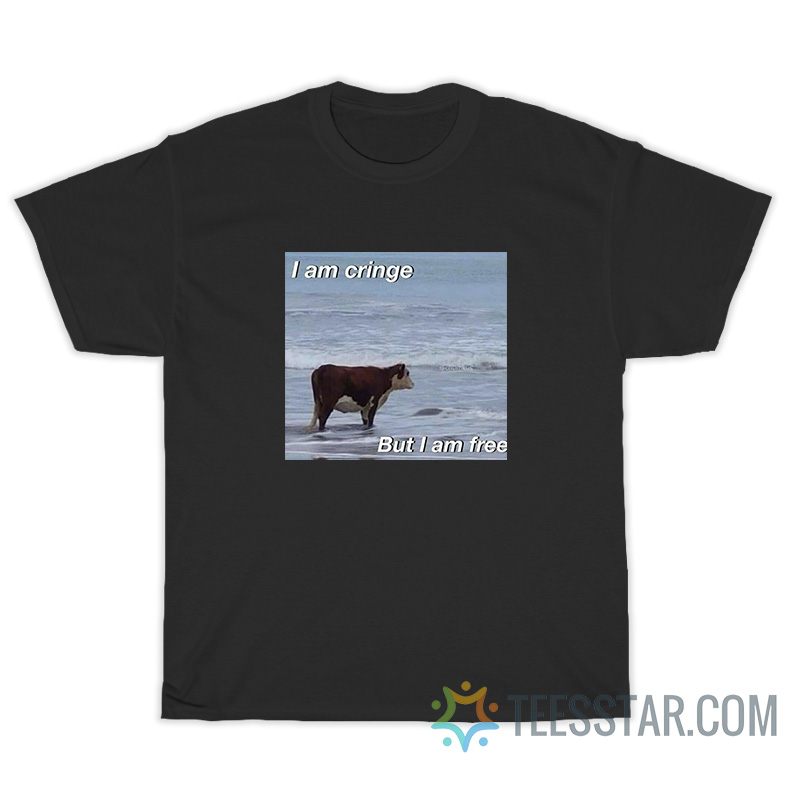 Funny I Am Cringe But I Am Free Meme T-Shirt