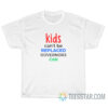Kids Can't Be Replaced Governors Can T-Shirt