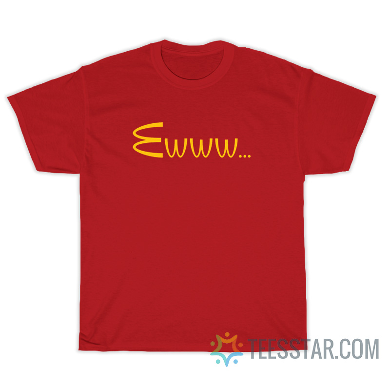Macdonalds Ewww Parody T-Shirt