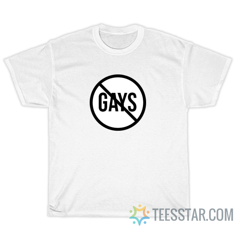 No Gays Sign T-Shirt For Unisex