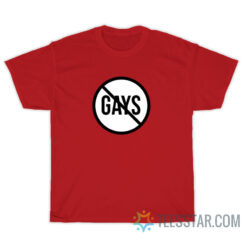 No Gays Sign T-Shirt For Unisex