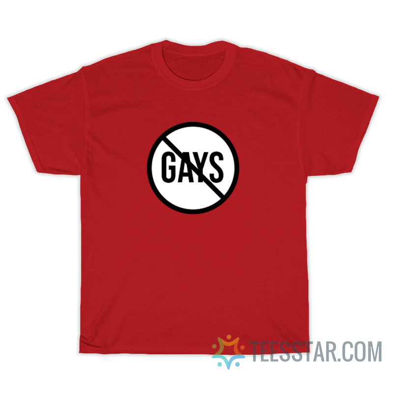 No Gays Sign T-Shirt For Unisex