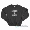 Satoshi Is Black Sweatshirt