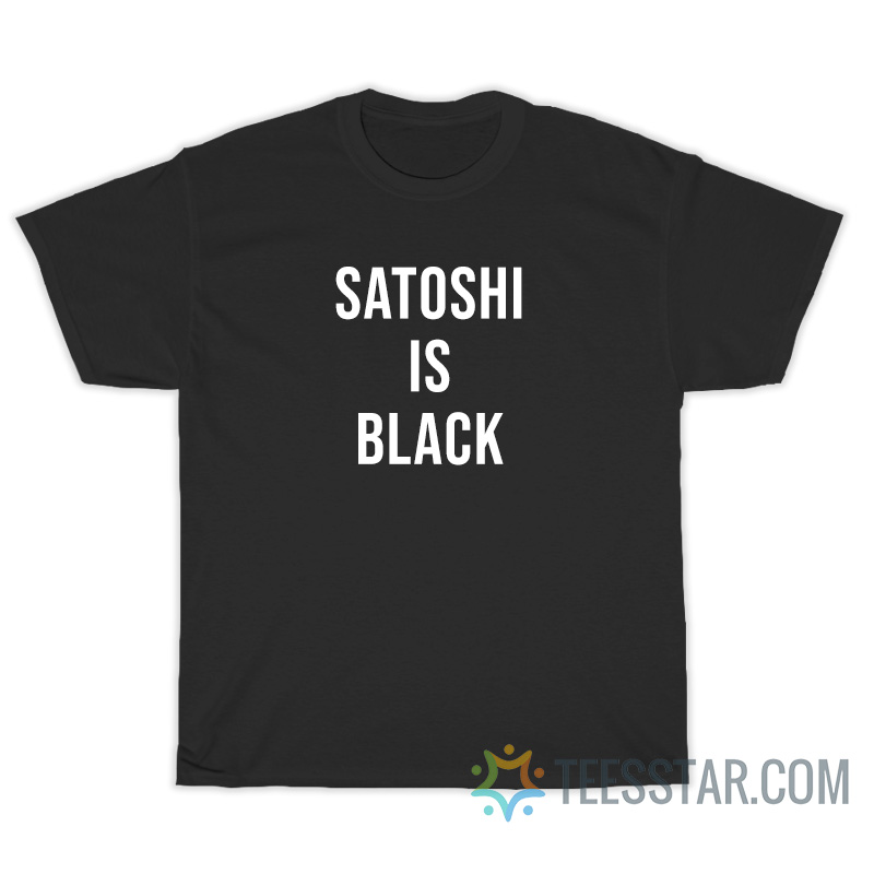 Satoshi Is Black T-Shirt