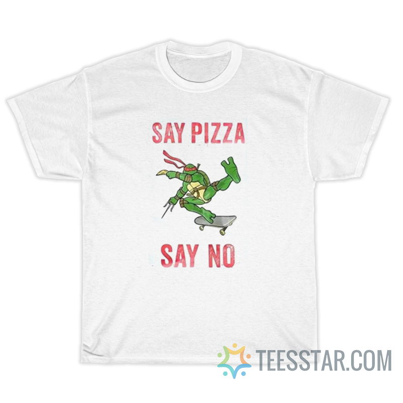 Teenage Mutant Say Pizza Say No T-Shirt