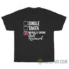 Single Taken Mentally Dating Gulf Kanawut T-Shirt