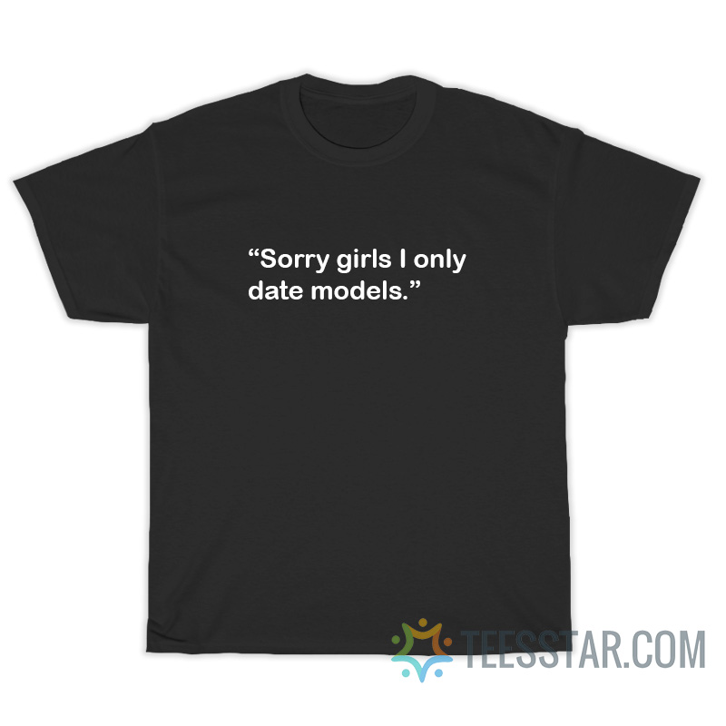 Changmin TVXQ Sorry Girls I Only Date Models T-Shirt