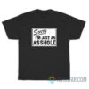 Sorry I'm Just An Asshole T-Shirt