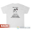 Take It Easy Forget Your Job Money Isn't Real T-Shirt