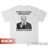 The Biggest National Embarrassment In United States History T-Shirt