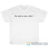 The World Is Yours Mold It T-Shirt