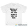 They Call He The Fruit Cake Bc No One Wants To Eat This Snack T-Shirt