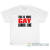 This Is What Gay Looks Like T-Shirt