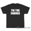 Funny Tik Tok Famous T-Shirt