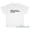 Until It's My Turn I Will Keep Clapping For Others T-Shirt