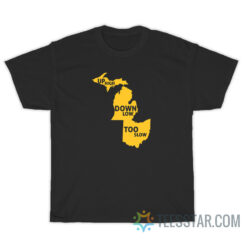 Up High Down Low Too Slow T-Shirt