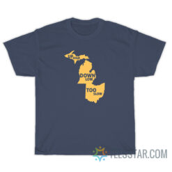 Up High Down Low Too Slow T-Shirt