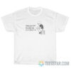 When Work Feels Overwhelming Remember That You’re Going To Die T-Shirt