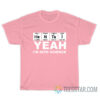 Hentai Yeah I'm Into Science T-Shirt