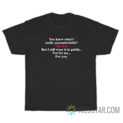 You Know What's Really Uncomfortable This Bra T-Shirt