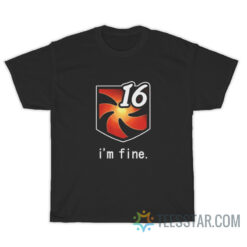 16 Vuln Stacks I'm Fine T-Shirt