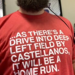 As There’s A Drive Into Deep Left Field By Castellanos T-Shirt