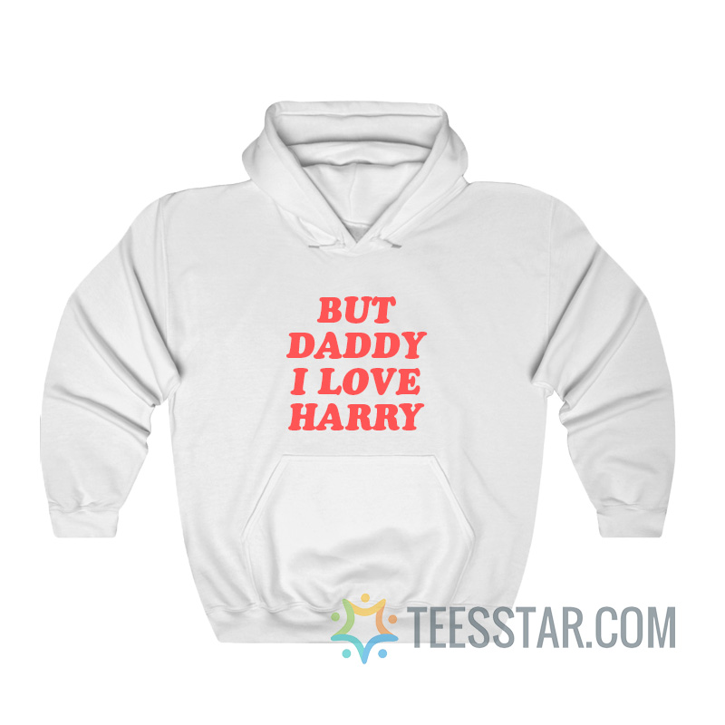 But Daddy I Love Harry Hoodie