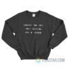 Destroy The Idea That Clothing Has A Gender Sweatshirt