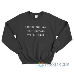 Destroy The Idea That Clothing Has A Gender Sweatshirt
