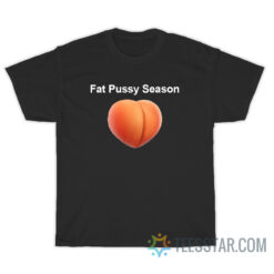 Fat Pussy Season T-Shirt