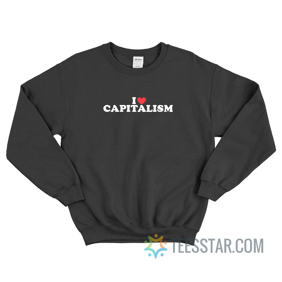 I Love Capitalism Sweatshirt