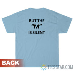 I Need Moral Support But The M Is Silent T-Shirt For Unisex