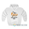I'm Not A Furry I Just Work For Them Hoodie