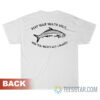 Keep Your Mouth Shut And You Won't Get Caught T-Shirt on back print