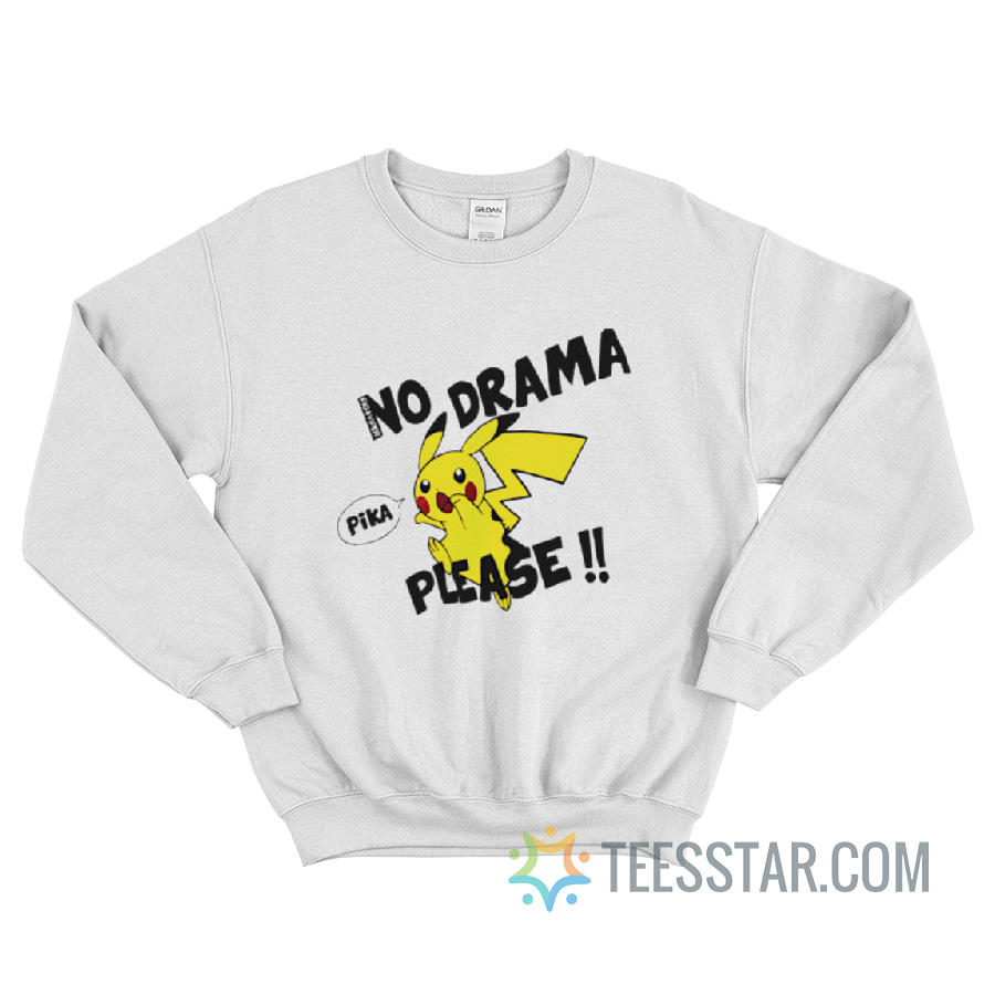 No Drama Pika Please Sweatshirt