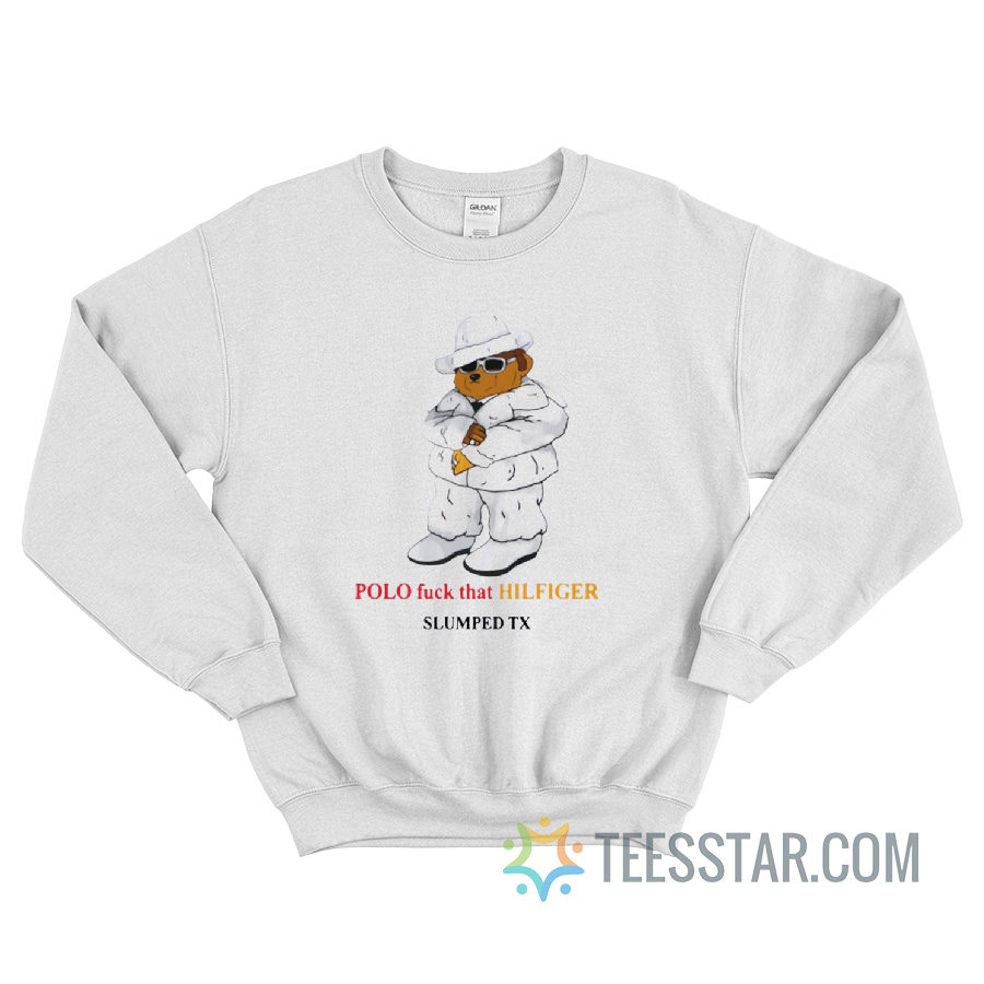 Polo Fuck That Hilfiger Slumped Tx Sweatshirt