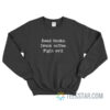 Read Books Drink Coffee Fight Evil Sweatshirt