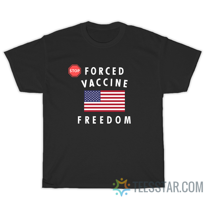 Stop Forced Vaccine Freedom T-Shirt