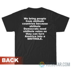 We Bring People From Shithole Countries T-Shirt