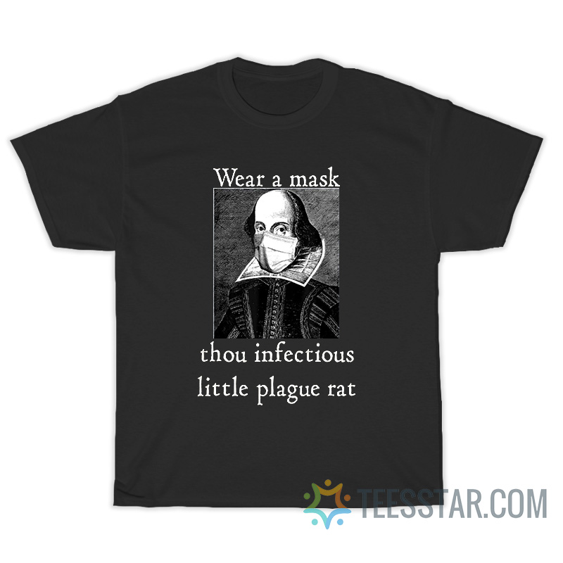 Wear A Mask Thou Infectious Little Plague Art T-Shirt