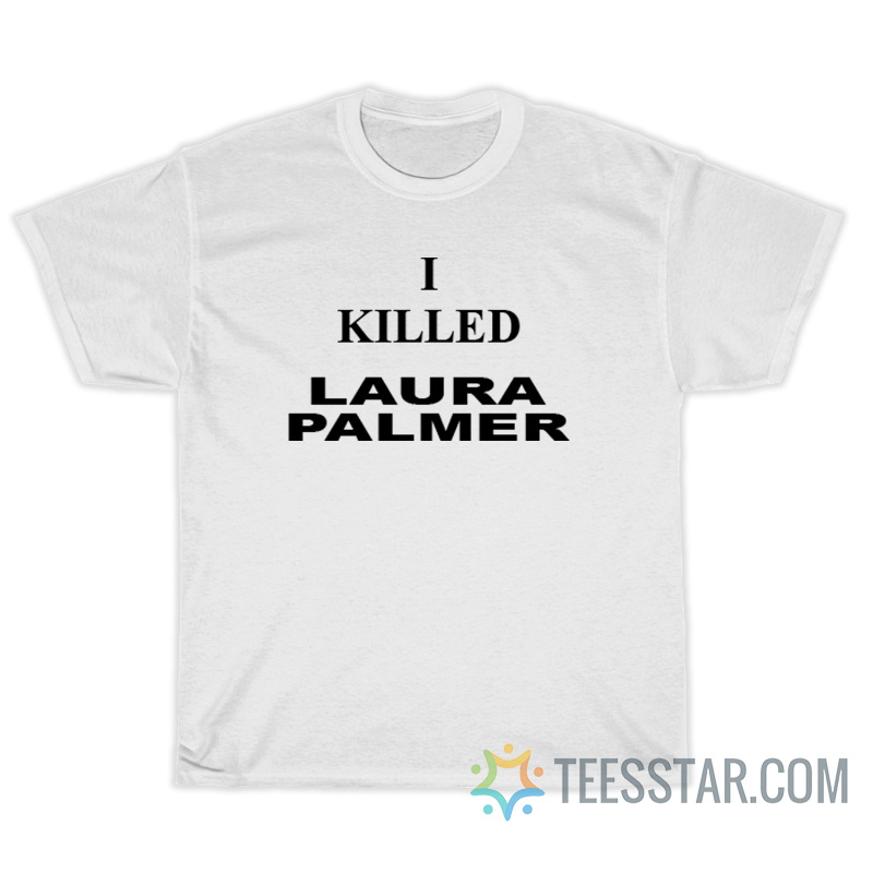 Debbie Harry I Killed Laura Palmer T-Shirt