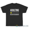 Adulting Would Not Recommended T-Shirt For Unisex