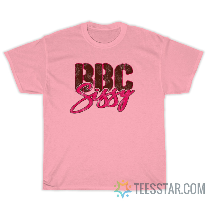 Funny BBC Sissy T-Shirt